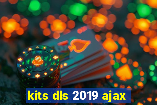 kits dls 2019 ajax